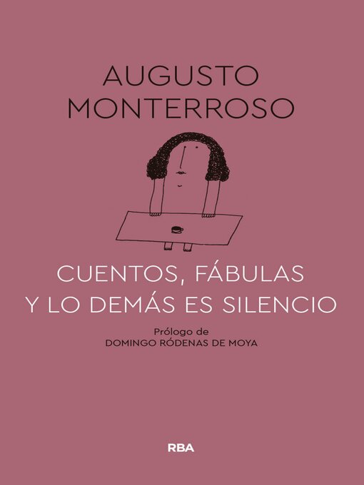 Detalles del título Cuentos, fábulas y lo demás es silencio de Augusto Monterroso - Disponible